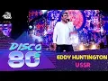 Download Lagu Eddy Huntington - U.S.S.R. (Disco of the 80's Festival, Russia, 2016)