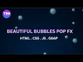 Beautiful Bubble Pop FX Interactive Particle Animation with HTML CSS JavaScript