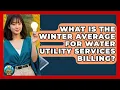 What Is the Winter Average for Water Utility Services Billing - Your Utilities Hub