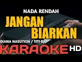 Download Lagu JANGAN BIARKAN KARAOKE NADA RENDAH