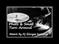 Phats & Small - Turn Around (Hey What's Wrong With You) REMIX by Dj Giorgos katehis 2k17 █▬█-█-▀█▀
