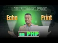 Difference Between echo and print in PHP PHP Tutorial for Beginners