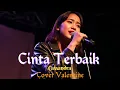 Lagu Cinta Terbaik” – Cassandra (Pop Rock Cover by Valentine)