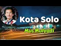 Download Lagu Mus Mulyadi  -  Kota Solo  (Lirik Lagu)