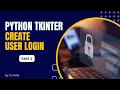 How to create user login in Python Tkinter - Part 2