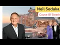 The Life Tragic Death of Neil Sedaka Wife Family Hits Lifestyle Net Worth 2026