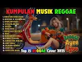 Top Hits Spotify Indonesia 2025 Full Album Reggae 🎧🔥 Kumpulan Musik Cover SKA REGGAE Terbaru 2025!