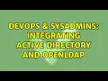 DevOps SysAdmins Integrating Active Directory and OpenLDAP 2 Solutions