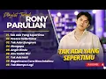 Download Lagu Rony Parulian - TAK ADA YANG SEPERTIMU - PESONA SEDERHANA - TAK ADA UJUNGNYA || POP INDO TERPOPULER
