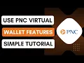 How to Use PNC Virtual Wallet features