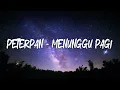 Lagu Peterpan - Menunggu Pagi || LIRIK