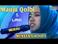 Download Lagu MAUJU QOLBI (LIRIK) - Merdu, syahdu, menyentuh hati, dan bikin nangis