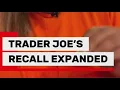 Trader Joe s Frozen Food Recall Expanded