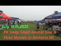 PK Swap Small Animal Sale and Fleet Market In Amherst Wisconsin July 12th 2025