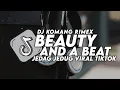Download Lagu DJ BEAUTY AND A BEAT JEDAG JEDUG FULL BEAT VIRAL TIKTOK TERBARU 2022 DJ KOMANG RIMEX