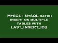 MySQL MySQL batch insert on multiple tables with LAST - INSERT