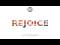 Rejoice (Lyric Video) - HT Worship