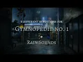 Download Lagu [Relaxing Music] Gymnopédie No. 1 + Rain Sounds for Stress Relief