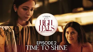 high heels episode 2 time to shine new web series ft tanya sharma sakshi shivdasani