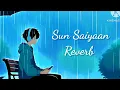 Download Lagu Sun Saiyaan ( Reverb ) Masroor Fateh Ali Khan | Qrban Ost |