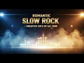 Download Lagu Best Slow Rock Ballads Ever – Timeless 80s \u0026 90s Love Songs