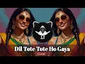 Download Lagu Dil Tote Tote Ho Gaya | New Remix Song | Bicchhu  | Club Mix | High Bass | SRT MIX