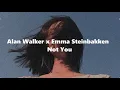 Download Lagu Alan Walker x Emma Steinbakken - Not You