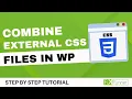 How To Combine External CSS Files In WordPress