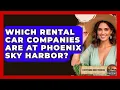 Which Rental Car Companies Are At Phoenix Sky Harbor - Everything About Phoenix