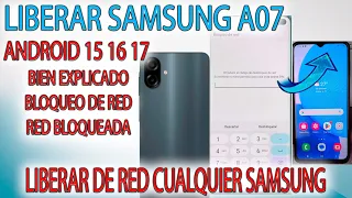 MANERA CORRECTA DE LIBERAR UN SAMSUNG UNLOCK SAMSUNG A07 A075 METODO BIEN EXPLICADO ANDROID 15 16 17