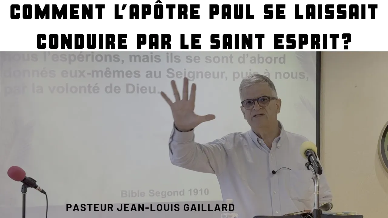 Comment l'Apôtre Paul se laissait conduire par le Saint-Esprit ! Par le pasteur Jean-Louis Gaillard