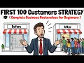 FIRST 100 Customers Strategy Explained Complete Business Masterclass