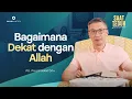 Download Lagu Saat Teduh Bersama - BAGAIMANA DEKAT DENGAN ALLAH | 5 Februari 2025 (Official Philip Mantofa)