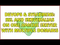 DevOps SysAdmins SSL and ServerAlias on one Apache server with multiple domains 2 Solutions
