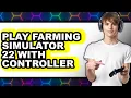 How to Play Farming Simulator 22 with a Controller in 2025 The Only Way