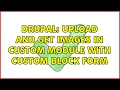 Drupal Upload and get images in custom module with custom block form