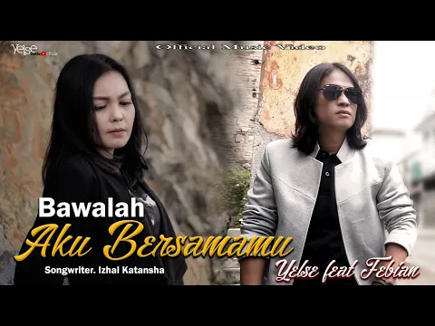 Download MP3 Yelse Feat Febian - Bawalah Aku Bersamamu ( Official Music Video )