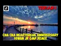 Cha Cha Viral Heartbreak Anniversary Remix Terbaru || Iswan Jr Gmp Remix