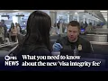 WATCH What you need to know about the new visa integrity fee