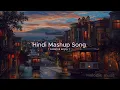 Download Lagu Evening Hindi Mashup || Hindi Mashup Song || After Rain Song || ⛈️⛈️🌃🌃