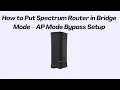How to Put Spectrum Router in Bridge Mode - AP Mode Bypass Setup