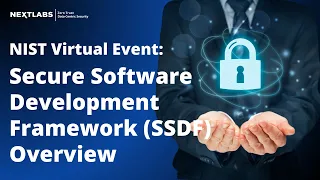NIST Virtual Event Overview of the Secure Software Development Framework SSDF