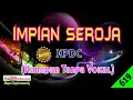 Download Lagu Impian Seroja by XPDC [Original Audio-HQ] | Karaoke Tanpa Vokal