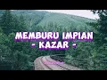 Kazar - Memburu Impian (Lirik Lagu)