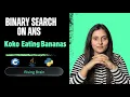 Koko Eating Bananas Brute Force to Optimal Binary Search on Answer Java Python C