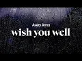 avery anna - wish you well (lyrics)