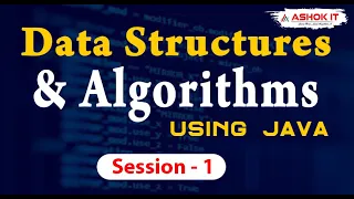 Data Structures Algorithms using Java Session - 01 Ashok IT