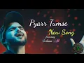 Pyarr Tumse [OFFICIAL_VIDEO] | Himesh Reshammiya| Salman Ali| Tiger Pop| Ishita| Parth| New Song