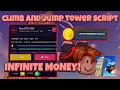 INFINITE MONEY NEW OP CLIMB AND JUMP TOWER ROBLOX SCRIPT AUTO MONEY AUTO WIN