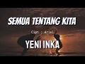 Download Lagu SEMUA TENTANG KITA - NOAH (LIRIK) COVER YENI INKA